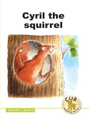 cover image of Cub Reading Scheme Level 10, Book 4: Cyril the Squirrel